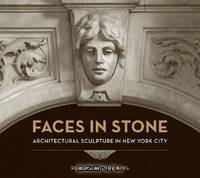 Faces in Stone – Architectural Sculpture in New York City