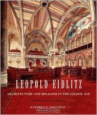 Leopold Eidlitz – Architecture and Idealism in the Gilded Age