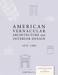 American Vernacular Buildings and Interiors – 1870–1960