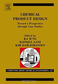 Chemical Product Design: Towards a Perspective through Case Studies,23