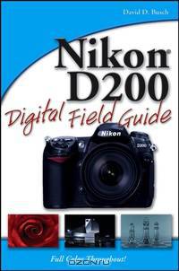 Nikon® D200 Digital Field Guide