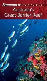 Frommer?s® Portable Australia?s Great Barrier Reef