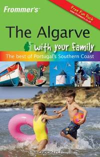 Frommer?s® The Algarve With Your Family