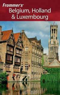 Frommer?s® Belgium, Holland & Luxembourg