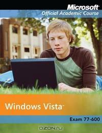 Microsoft Official Academic Course: Windows Vista: Exam 77-600 (+ CD-ROM)