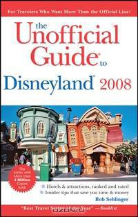 The Unofficial Guide® to Disneyland® 2008
