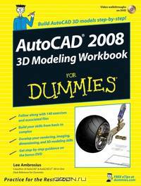 AutoCAD® 2008 3D Modeling Workbook For Dummies®
