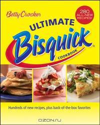 Betty Crocker Ultimate Bisquick Cookbook