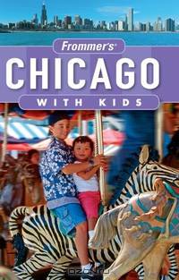 Frommer?s® Chicago with Kids