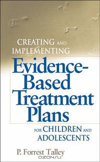 Creating and Implementing Evidence–Based Treatment Plans for Children and Adolescents