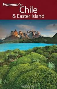 Frommer?s® Chile & Easter Island, 1st Edition