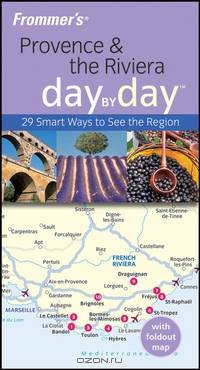 Frommer?s® Provence & the Riviera Day by DayTM
