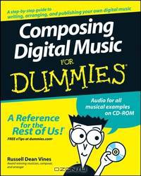 Composing Digital Music For Dummies®