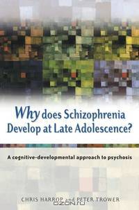 Why Does Schizophrenia Develop at Late Adolescence?