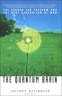 The Quantum Brain: The Search for Freedom and the Next Generation of Man