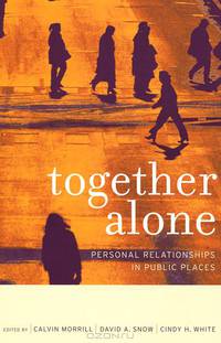 Together Alone: Personal Relationships in Public Places