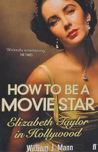 How to Be a Movie Star: Elizabeth Taylor in Hollywood