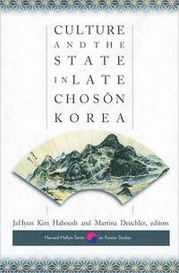Culture and the State in Late Choson Korea