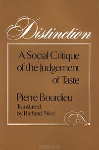 Distinction: A Social Critique of the Judgement of Taste