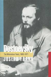 Dostoevsky: The Miraculous Years, 1865–1871