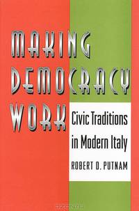 Making Democracy Work: Civic Traditions in Modern Italy