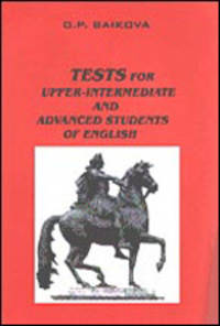 Tests for upper-intermediate and advanced students of English / На пути к совершенству: Тесты повышенной сложности по английскому языку