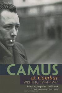 Camus at Combat: Writing 1944–1947
