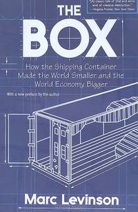 The Box: How the Shipping Container Made the World Smaller and the World Economy Bigger