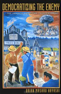 Democratizing the Enemy: The Japanese American Internment