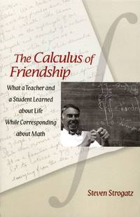 The Calculus of Friendship: What a Teacher and a Student Learned about Life while Corresponding about Math