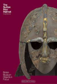 The Sutton Hoo Helmet