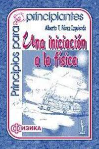 Principios para principiantes (una iniciaci&#243;n a la f&#237;sica)