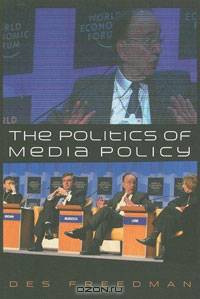The Politics of Media Policy