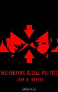 Deliberative Global Politics