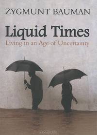 Liquid Times: Living in an Age of Uncertainty