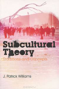Subcultural Theory: Traditions and Concepts
