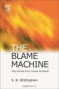 The Blame Machine: Why Human Error Causes Accidents