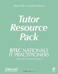 BTEC Nationals - IT Practitioners Tutor Resource Pack
