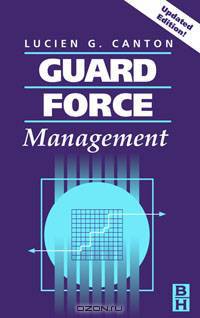 Guard Force Management, Updated Edition