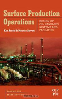 Surface Production Operations, Volume 1