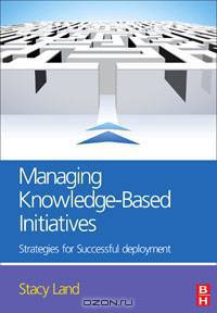 Managing knowledge-based initietives: strategies for successful deployment