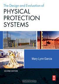 Design and Evaluation of Physical Protection Systems