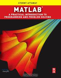 Matlab: A Practical Introduction to Programming and Problem Solving