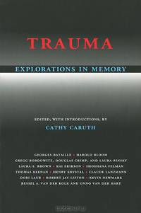 Trauma: Explorations in Memory