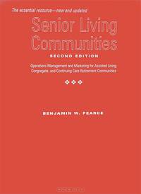 Senior Living Communities: Operations Management and Marketing for Assisted Living, Congregate, and Continuing Care Retirement Communities