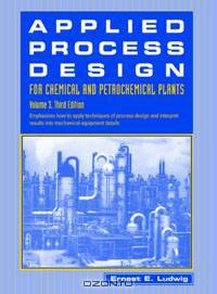Applied Process Design for Chemical and Petrochemical Plants: Volume 3