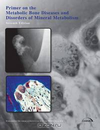 Primer on the Metabolic Bone Diseases and Disorders of Mineral Metabolism