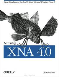 Learning XNA 4.0: Game Development for the PC, Xbox 360, and Windows Phone 7