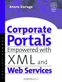 Corporate Portals Empowered with XML and Web Services