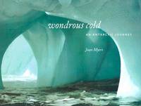 Wondrous Cold: An Antarctic Journey